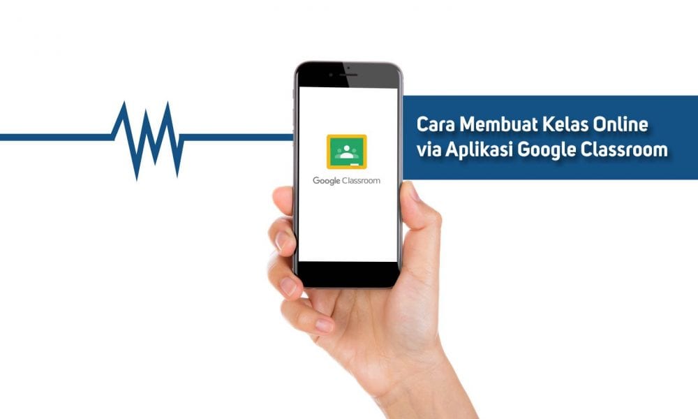 Cara Membuat Kelas Online Dengan Google Classroom Di Android