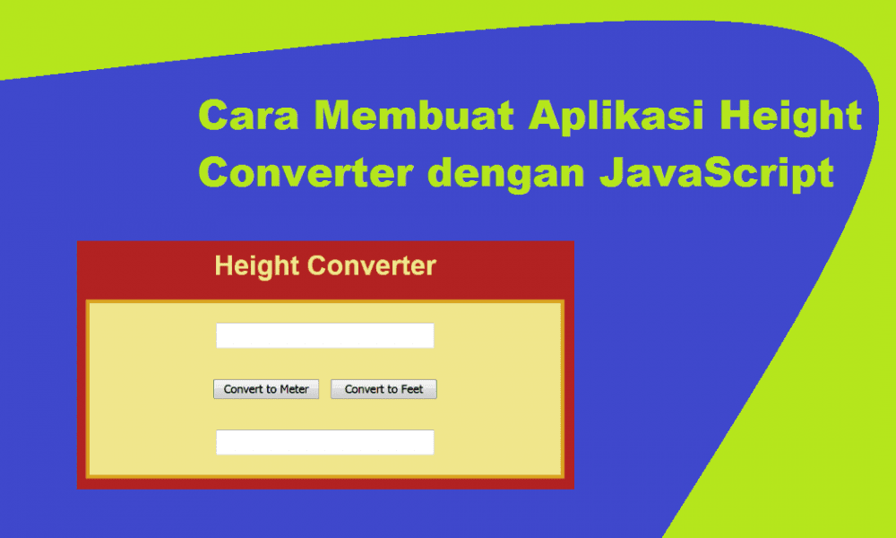 Cara Membuat Aplikasi Height Converter Dengan JavaScript