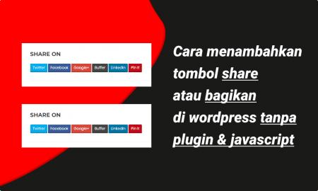 Cara menambahkan tombol share atau bagikan di wordpress tanpa plugin & javascript