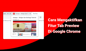 Cara Mengaktifkan Fitur Tab Preview di Google Chrome