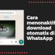 Cara menonaktifkan download otomatis di WhatsApp Android