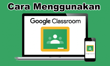 Cara Mudah Menggunakan Google Classroom