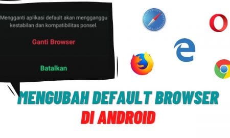 Cara Mengubah Default Browser di Android