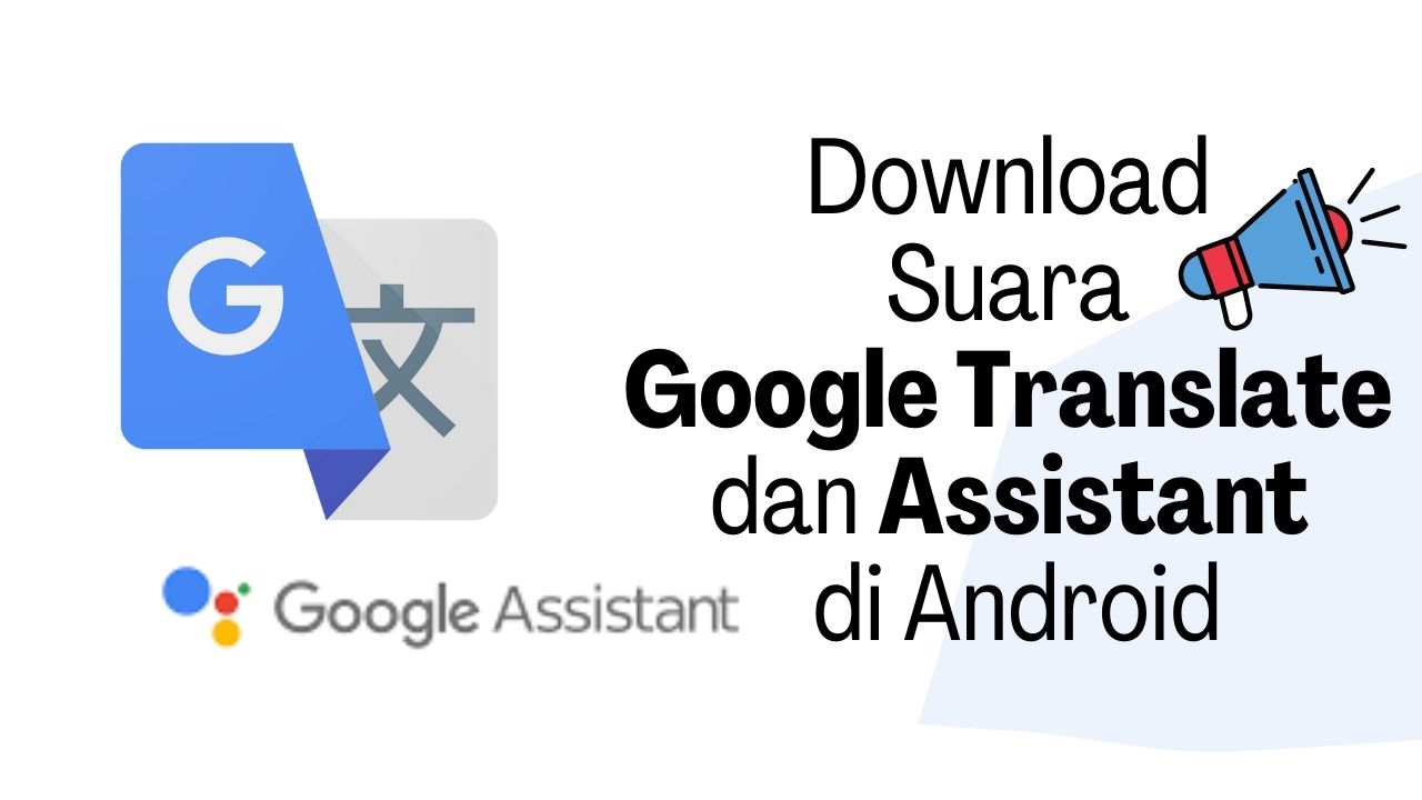 Cara Download Suara Google Translate dan Assistant di Android