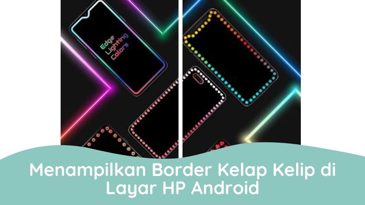 Cara Menampilkan Border Kelap Kelip di Layar HP Android