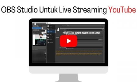 Cara Menggunakan OBS Studio Untuk Live Streaming YouTube