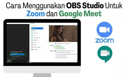 Cara Menggunakan OBS Studio Untuk Zoom dan Google Meet