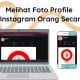 Cara Melihat Foto Profile Akun Instagram Secara Full