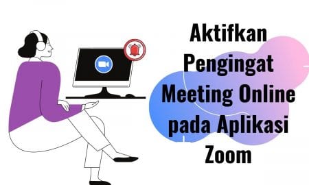 Cara Aktifkan Pengingat Meeting Online pada Aplikasi Zoom