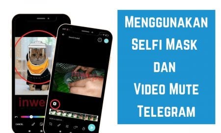 Cara Menggunakan Selfi Mask dan Video Mute Telegram