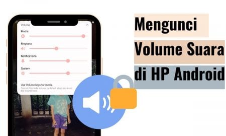 Cara Mengunci Volume Suara di HP Android