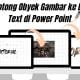 Cara Memotong Obyek Gambar ke Dalam Text di Power Point