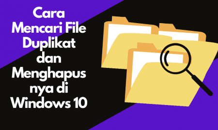 Cara Mencari File Duplikat dan Menghapusnya di Windows 10