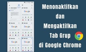 Cara Menonaktifkan dan Mengaktifkan Tab Grup di Google Chrome Android