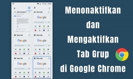 Cara Menonaktifkan dan Mengaktifkan Tab Grup di Google Chrome Android