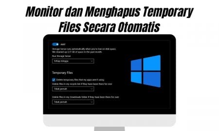 Cara Monitor dan Menghapus Temporary Files Secara Otomatis