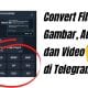 Cara Convert File Gambar Audio dan Video di Telegram