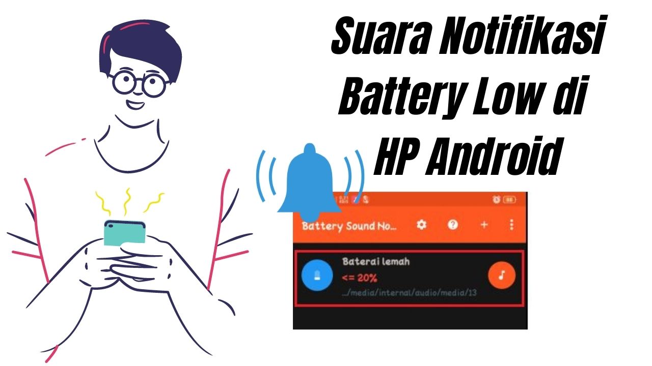 Cara Membuat Suara Notifikasi Battery Low di HP Android