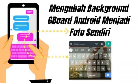 Cara Mengubah Background GBoard Android Menjadi Foto Sendiri
