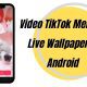 Cara Membuat Video TikTok Menjadi Live Wallpaper di Android