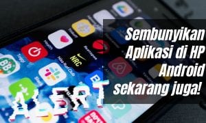 Menyembunyikan Aplikasi di HP Android