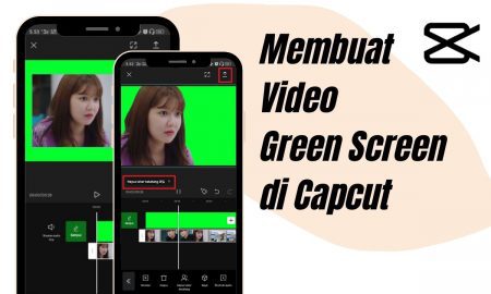 Cara Mudah Membuat Video Green Screen di Capcut