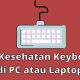 Cara Cek Kesehatan Keyboard di PC atau Laptop