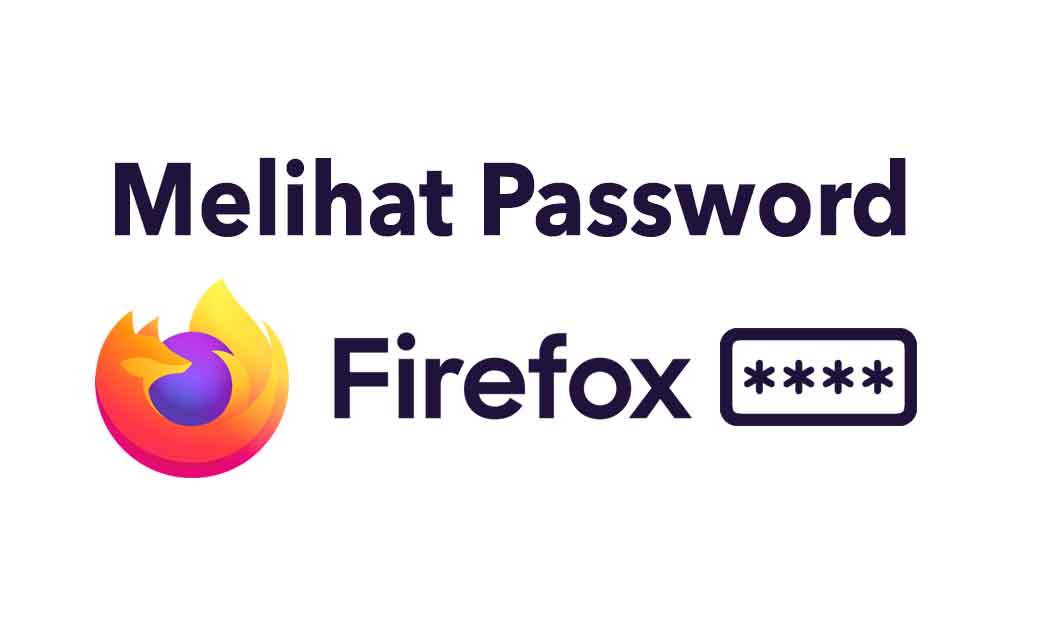 Cara Melihat Password yang Tersimpan di Mozilla