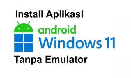 Cara Install Aplikasi Android di Windows 11 Tanpa Emulator