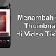 Cara Menambahkan Thumbnail di Video TikTok