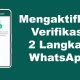 Cara Mengaktifkan Verifikasi Dua Langkah di WhatsApp