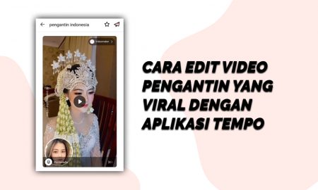 Cara Edit Video Pengantin yang Viral dengan aplikasi Tempo