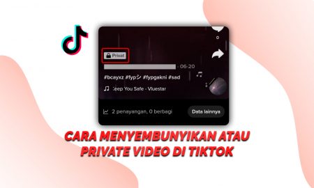 Cara Menyembunyikan atau Private Video di TikTok