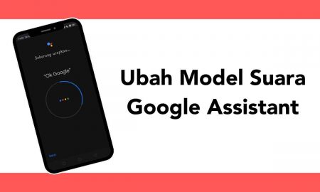 Cara Mengubah Model Suara di Google Assistant