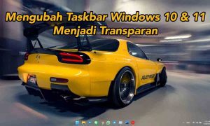Cara Mengubah Taskbar Windows 10 dan 11 Menjadi Transparan