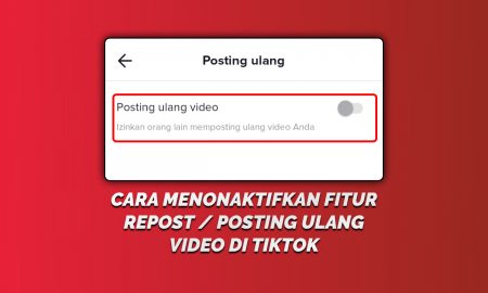Cara Menonaktifkan Fitur Repost / Posting Ulang Video di TikTok