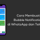 Cara Membuat Bubble Notification untuk WhatsApp dan Telegram