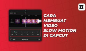 Cara Membuat Video Slow Motion di CapCut