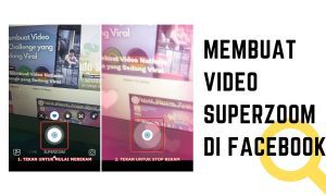 Cara Membuat Video Superzoom Di Facebook