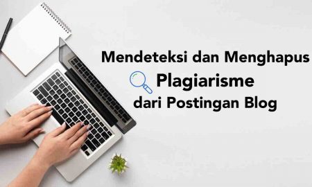Cara Mendeteksi dan Menghapus Plagiarisme dari Postingan Blog 1