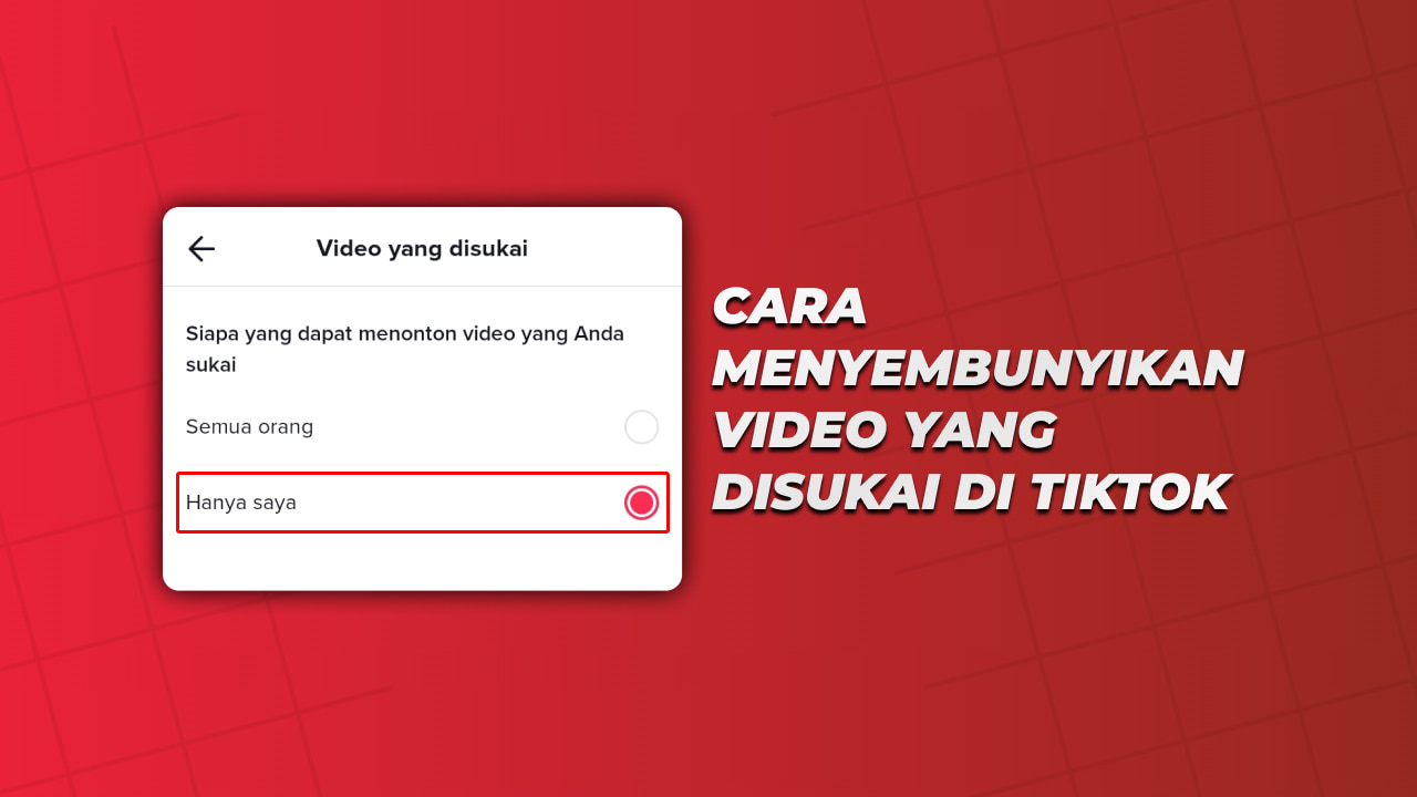 Cara Menyembunyikan Video Yang Disukai Di Tiktok