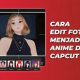 Cara Edit Foto Menjadi Anime di CapCut
