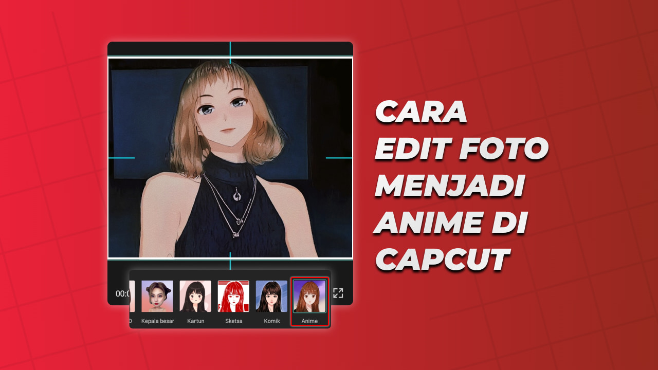 Cara Edit Foto Menjadi Anime di CapCut