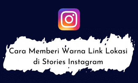 Cara Memberi Warna Link Lokasi di Stories Instagram