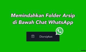 Cara Memindahkan Folder Arsip di Bawah Chat WhatsApp