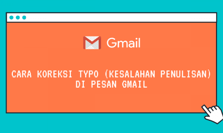 Cara Koreksi Typo Kesalahan Penulisan di Pesan Gmail
