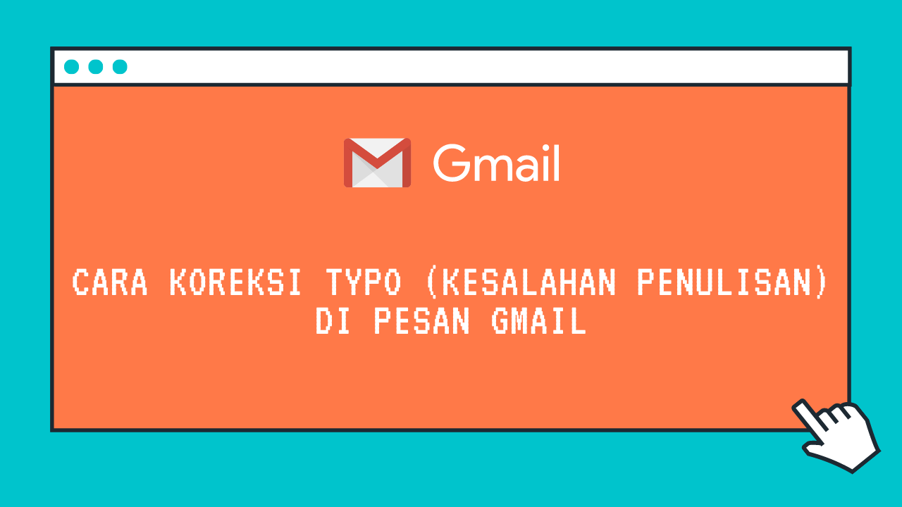 Cara Koreksi Typo Kesalahan Penulisan di Pesan Gmail