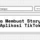 Cara Membuat Story di TikTok