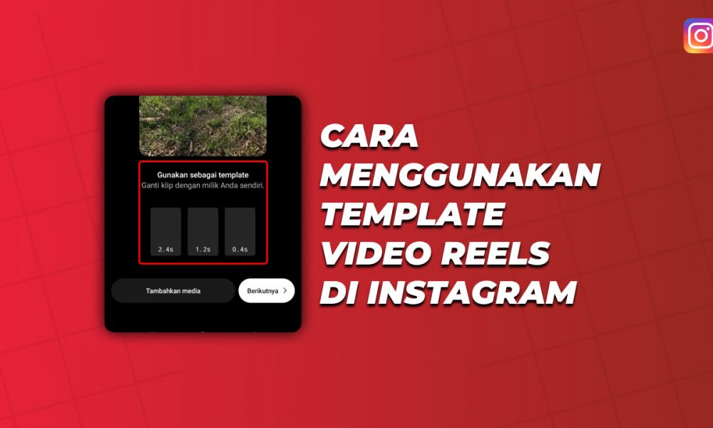 Cara Menggunakan Template Video Reels Di Instagram