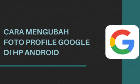 Cara Mengubah Foto Profile Google di Android